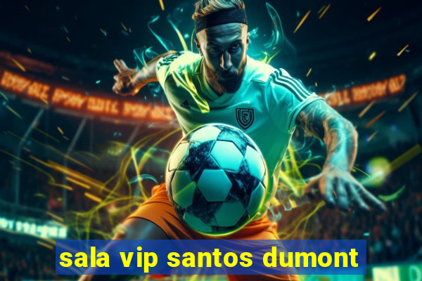 sala vip santos dumont